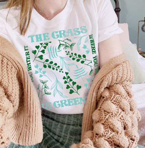The Grass Is Greener Where You Water It - Unisex Fit T-Shirt