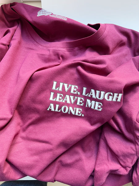 Live, Laugh, Leave Me Alone - Unisex Fit T-Shirt