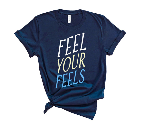 Feel Your Feels - Unisex Fit T-Shirt