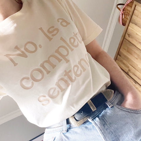 No Is A Complete Sentence - Unisex Fit T-Shirt
