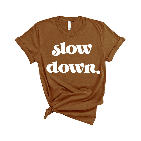 Slow Down - Unisex Fit T-Shirt
