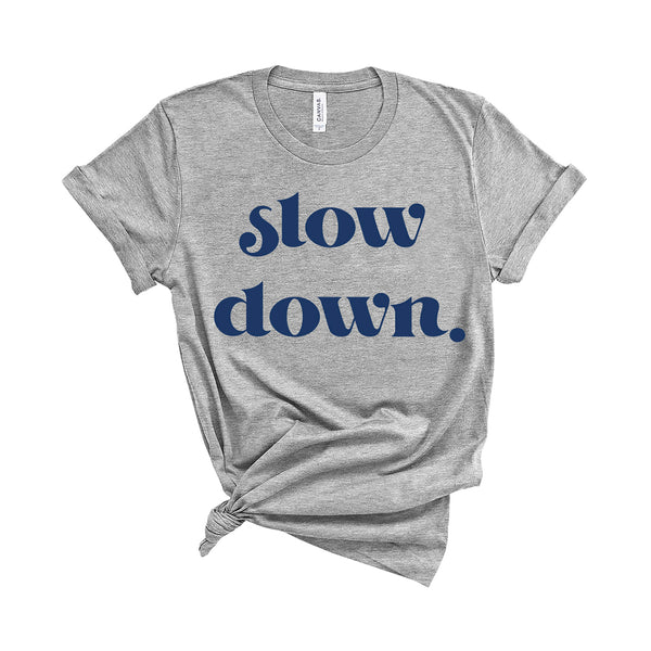 Slow Down - Unisex Fit T-Shirt