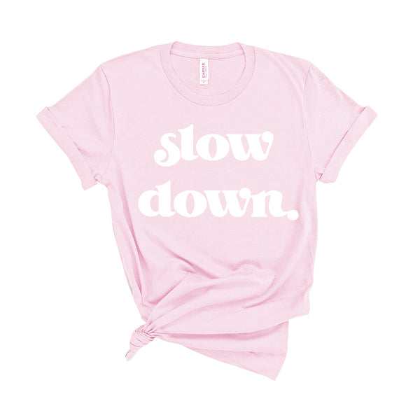 Slow Down - Unisex Fit T-Shirt