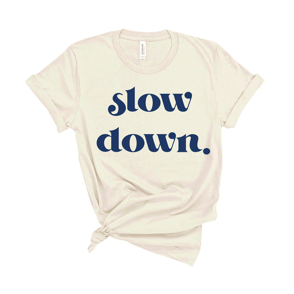 Slow Down - Unisex Fit T-Shirt