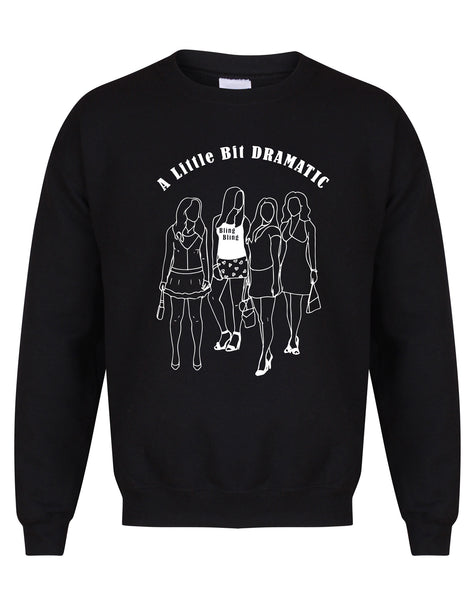 A Little Bit Dramatic  - Unisex Fit Sweater