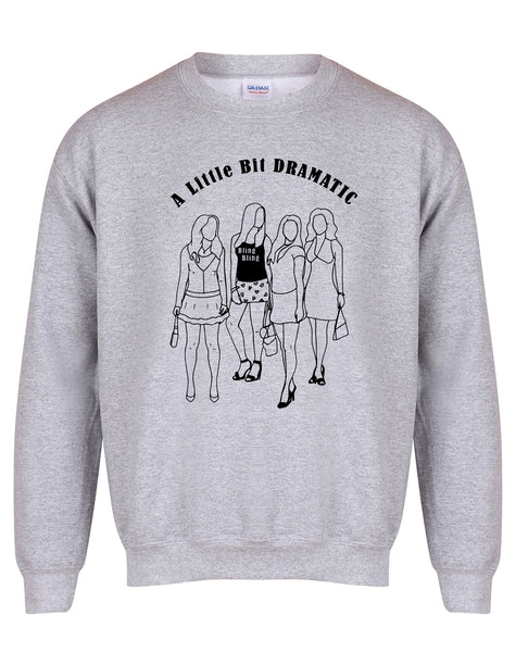 A Little Bit Dramatic  - Unisex Fit Sweater