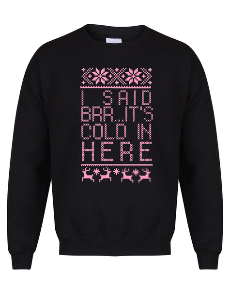 Brrr... It's Cold In Here - Unisex Fit Sweater