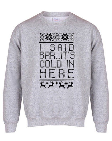 Brrr... It's Cold In Here - Unisex Fit Sweater