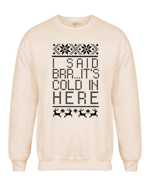 Brrr... It's Cold In Here - Unisex Fit Sweater