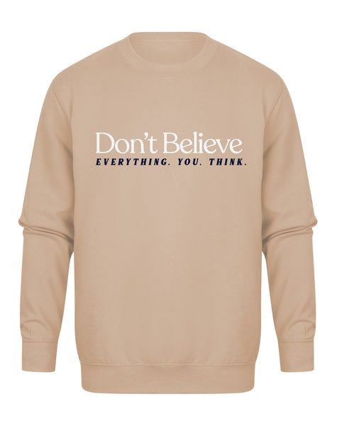 Don't Believe Everything You Think - Unisex Fit Sweater
