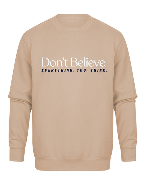 Don't Believe Everything You Think - Unisex Fit Sweater
