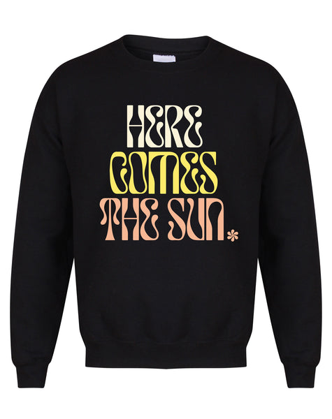 Here Comes The Sun - Unisex Fit Sweater