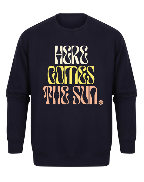 Here Comes The Sun - Unisex Fit Sweater