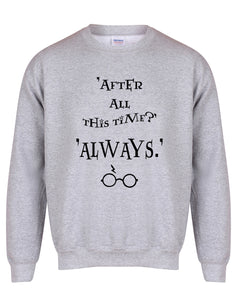 After All This Time, Always - Unisex Fit Sweater - Grey-Leoras Attic-Kelham Print