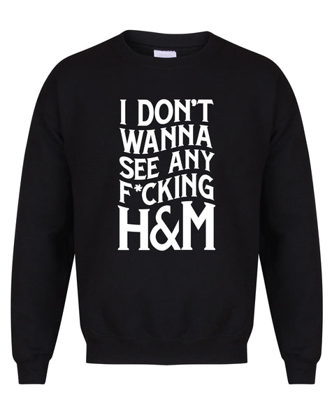 I Don't Wanna See Any F*cking H&M - Unisex Fit Sweater-All Products-Kelham Print