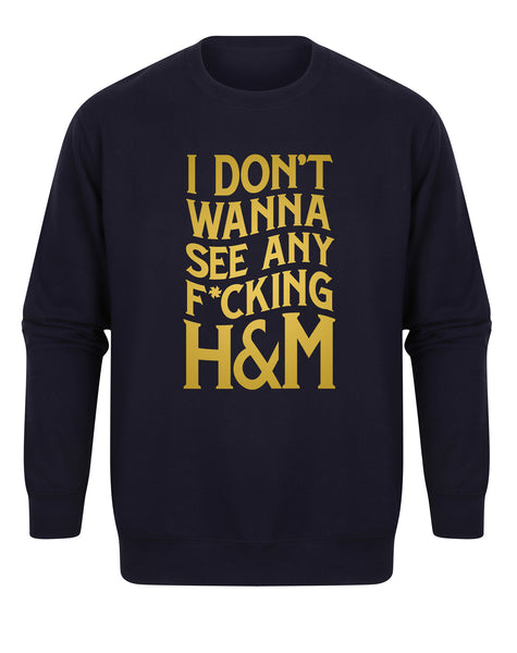 I Don't Wanna See Any F*cking H&M - Unisex Fit Sweater-All Products-Kelham Print
