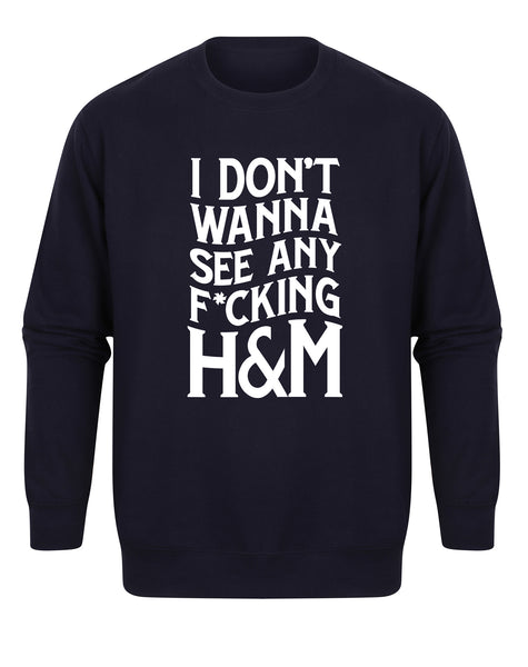 I Don't Wanna See Any F*cking H&M - Unisex Fit Sweater-All Products-Kelham Print