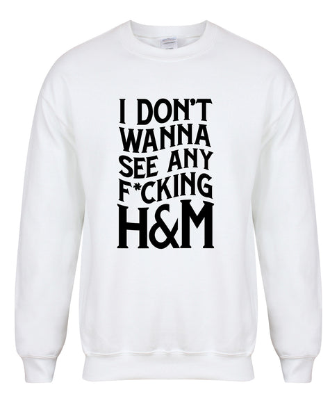 I Don't Wanna See Any F*cking H&M - Unisex Fit Sweater-All Products-Kelham Print