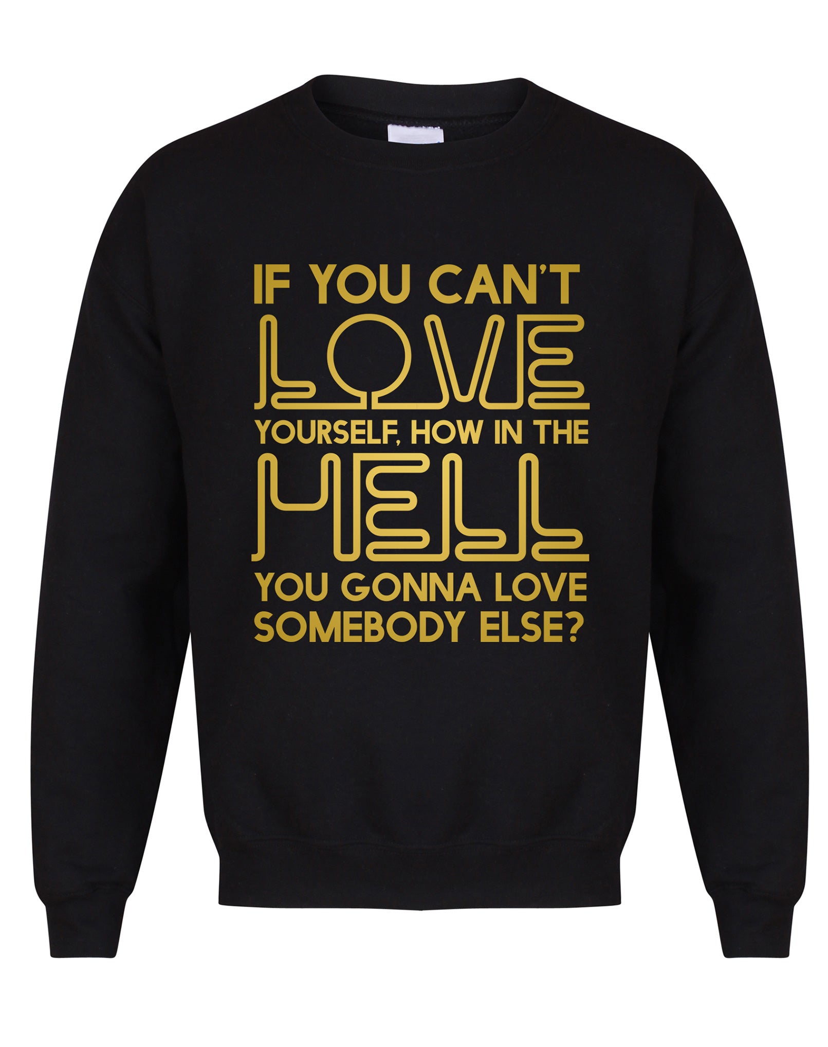 If You Can't Love Yourself... - Unisex Fit Sweater-All Products-Kelham Print