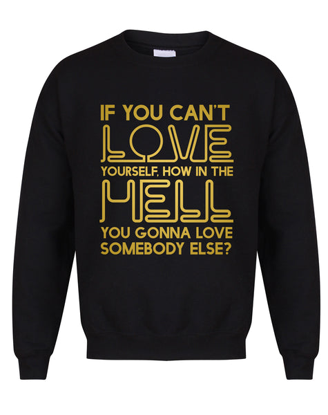If You Can't Love Yourself... - Unisex Fit Sweater-All Products-Kelham Print
