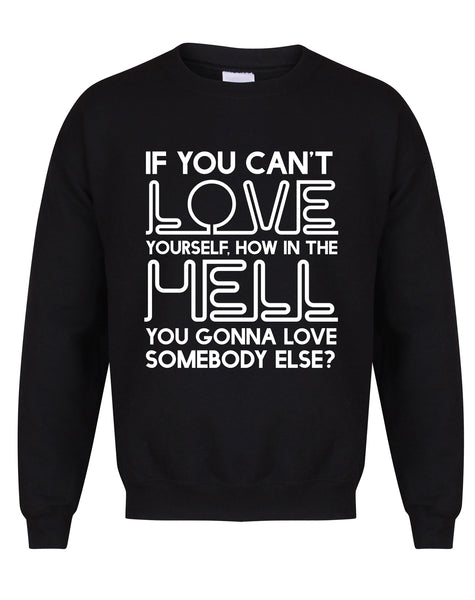 If You Can't Love Yourself... - Unisex Fit Sweater-All Products-Kelham Print