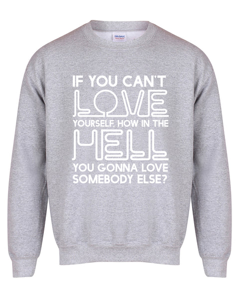 If You Can't Love Yourself... - Unisex Fit Sweater-All Products-Kelham Print