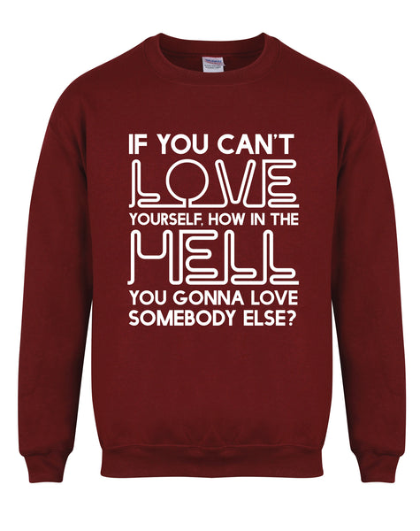 If You Can't Love Yourself... - Unisex Fit Sweater-All Products-Kelham Print