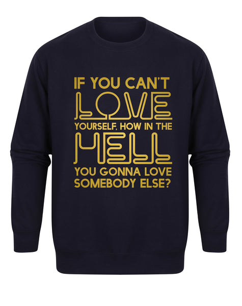 If You Can't Love Yourself... - Unisex Fit Sweater-All Products-Kelham Print