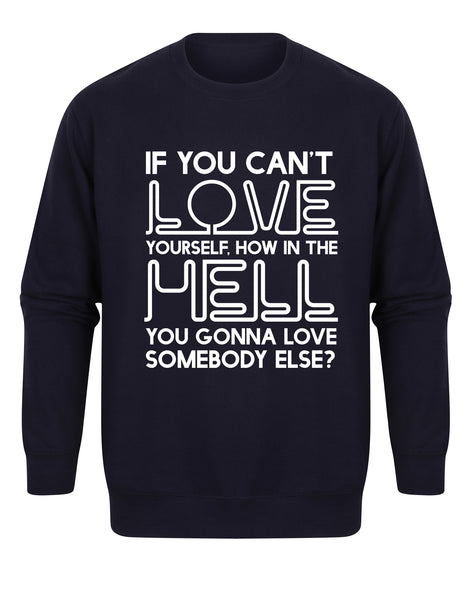 If You Can't Love Yourself... - Unisex Fit Sweater-All Products-Kelham Print