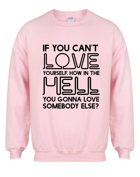 If You Can't Love Yourself... - Unisex Fit Sweater-All Products-Kelham Print