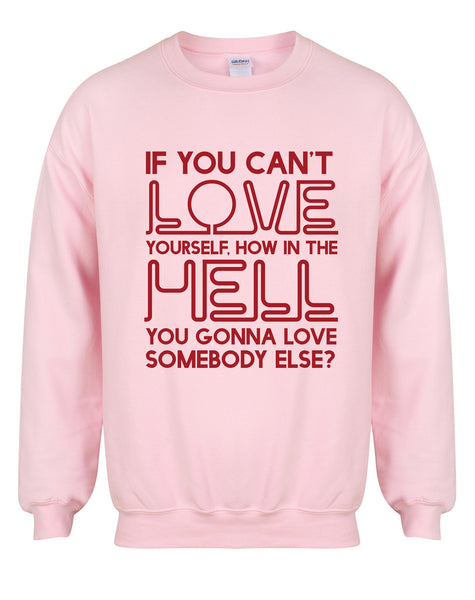 If You Can't Love Yourself... - Unisex Fit Sweater-All Products-Kelham Print