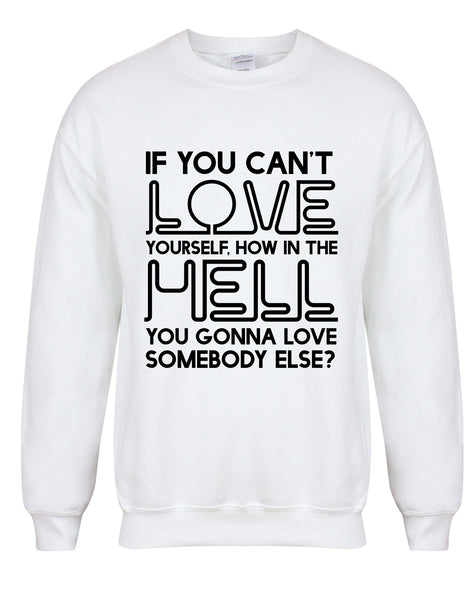 If You Can't Love Yourself... - Unisex Fit Sweater-All Products-Kelham Print