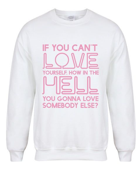 If You Can't Love Yourself... - Unisex Fit Sweater-All Products-Kelham Print