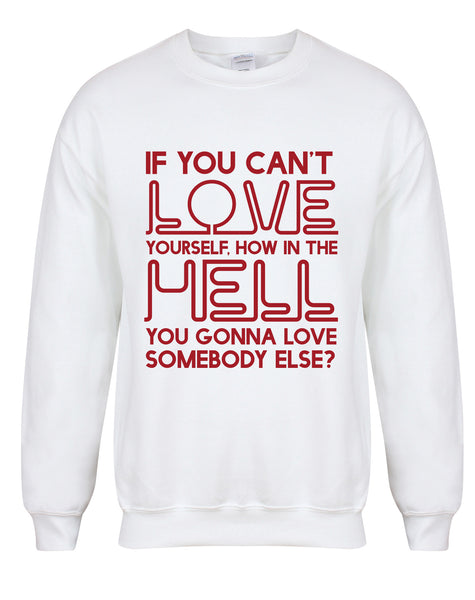 If You Can't Love Yourself... - Unisex Fit Sweater-All Products-Kelham Print