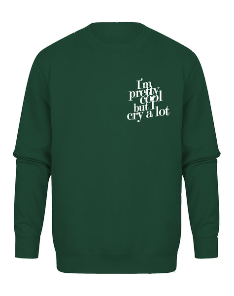 I'm Pretty Cool But I Cry A Lot - Unisex Fit Sweater