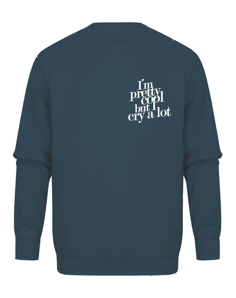 I'm Pretty Cool But I Cry A Lot - Unisex Fit Sweater