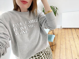 Live, Laugh, Leave Me Alone - Unisex Fit Sweater