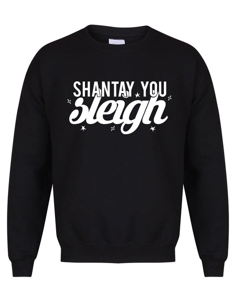 Shantay You Sleigh - Unisex Fit Sweater