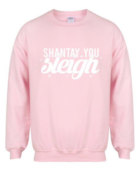 Shantay You Sleigh - Unisex Fit Sweater