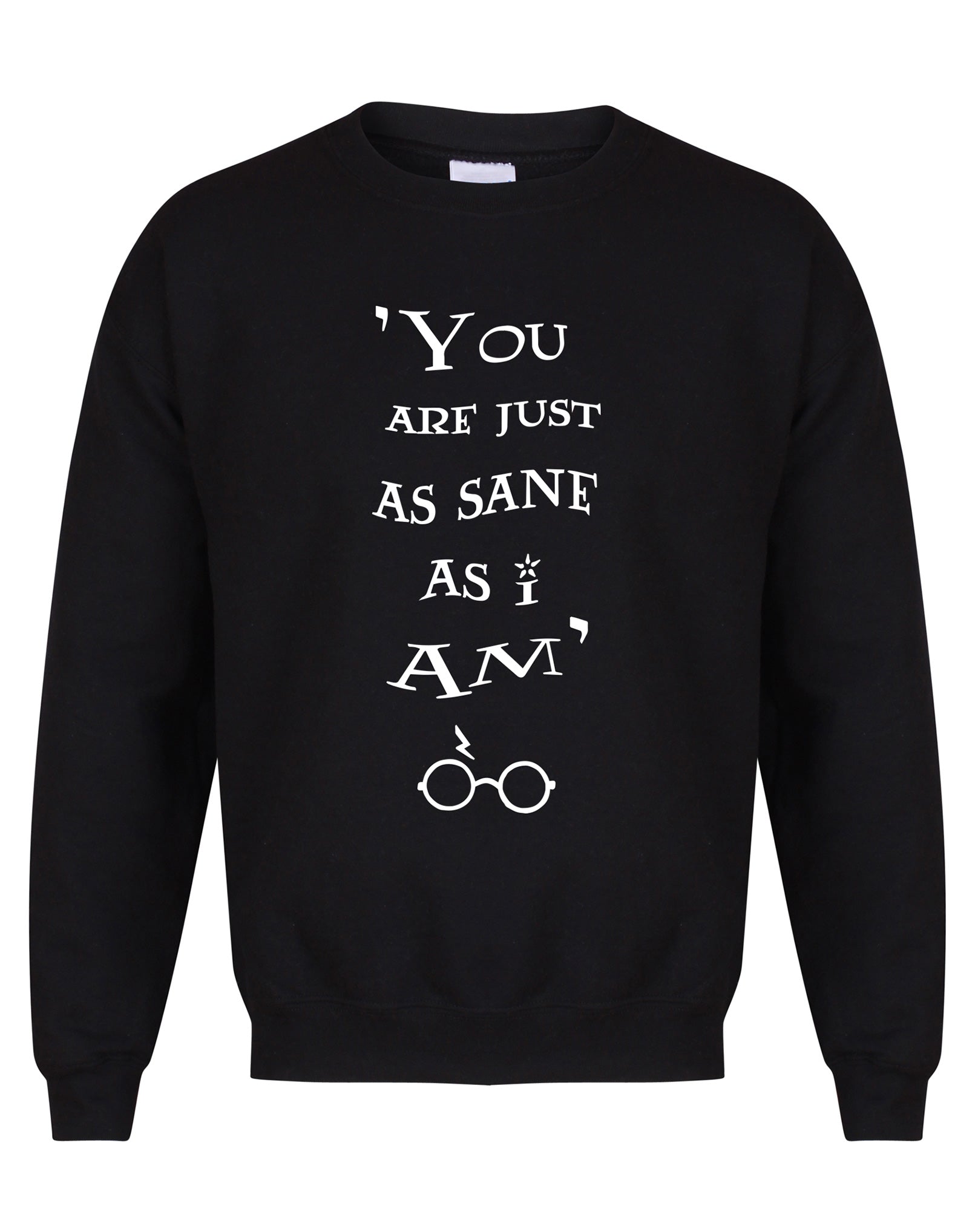 You Are Just as Sane As I Am - Unisex Fit Sweater - Black-Leoras Attic-Kelham Print