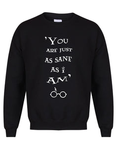 You Are Just as Sane As I Am - Unisex Fit Sweater - Black-Leoras Attic-Kelham Print