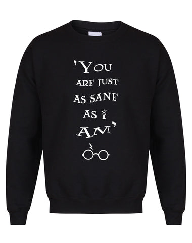 You Are Just as Sane As I Am - Unisex Fit Sweater - Black-Leoras Attic-Kelham Print