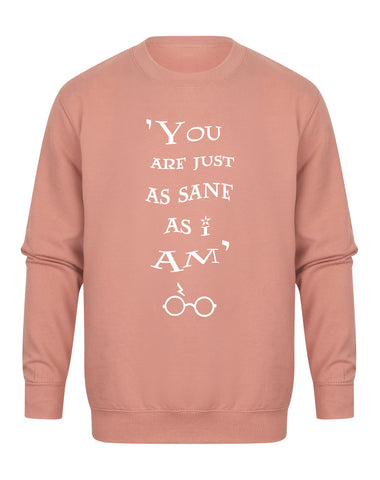 You Are Just as Sane As I Am - Unisex Fit Sweater - Dusky Pink-Leoras Attic-Kelham Print