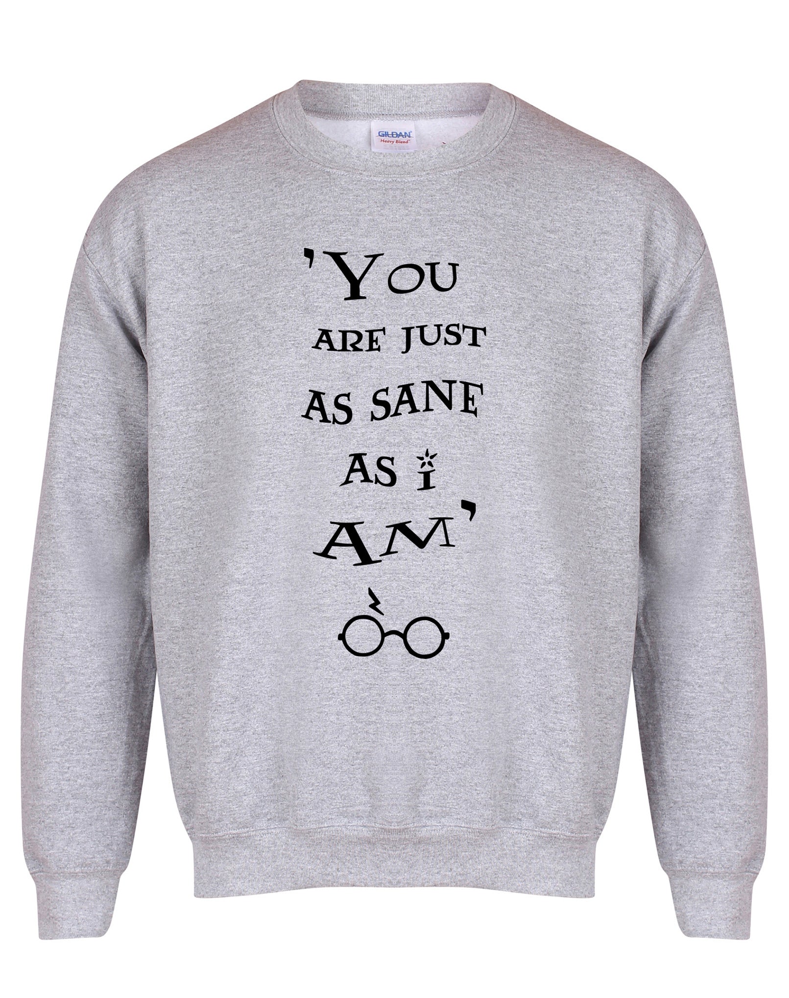You Are Just As Sane As I Am - Unisex Fit Sweater - Grey-Leoras Attic-Kelham Print