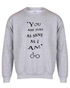 You Are Just As Sane As I Am - Unisex Fit Sweater - Grey-Leoras Attic-Kelham Print