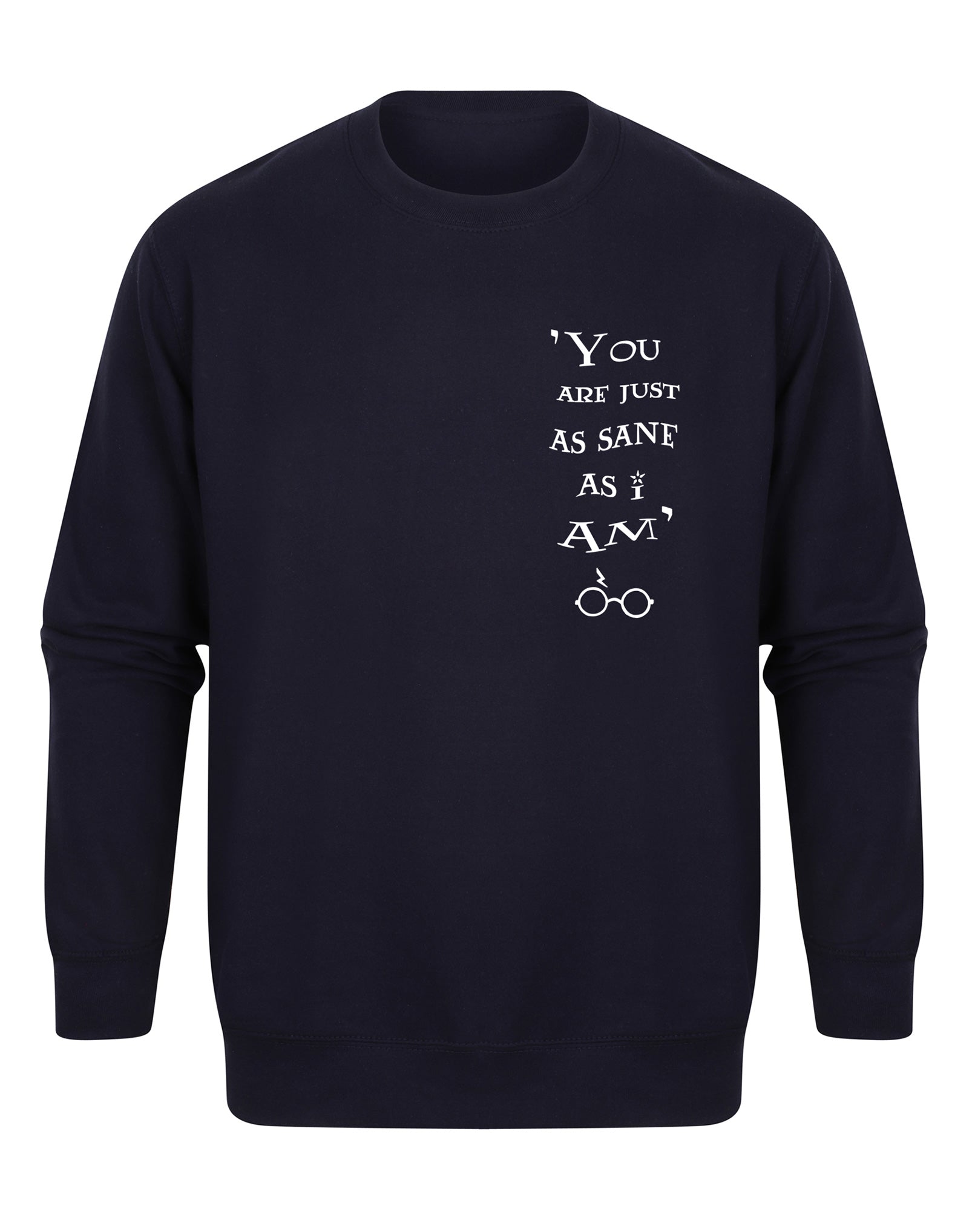 You Are Just As Sane As I Am - Unisex Fit Sweater - Navy-Leoras Attic-Kelham Print
