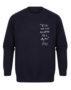 You Are Just As Sane As I Am - Unisex Fit Sweater - Navy-Leoras Attic-Kelham Print
