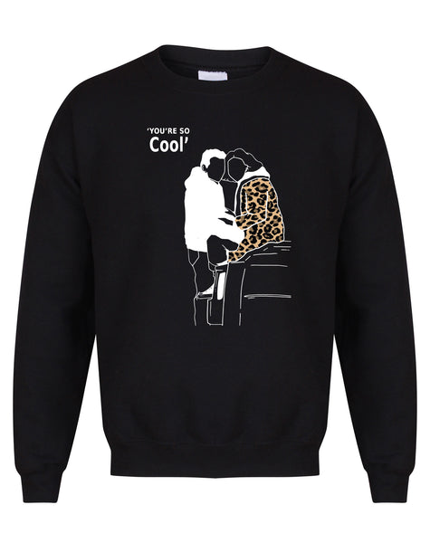 You're So Cool - Unisex Fit Sweater
