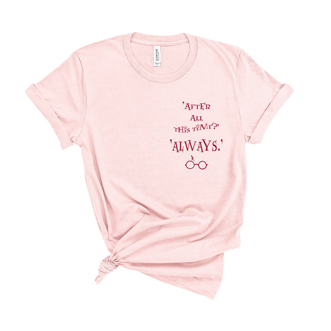 After All This Time?... Always - Unisex T-Shirt - Extra Colours-Leoras Attic-Kelham Print