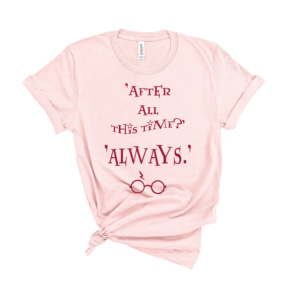 After All This Time?... Always - Unisex T-Shirt - Extra Colours-Leoras Attic-Kelham Print